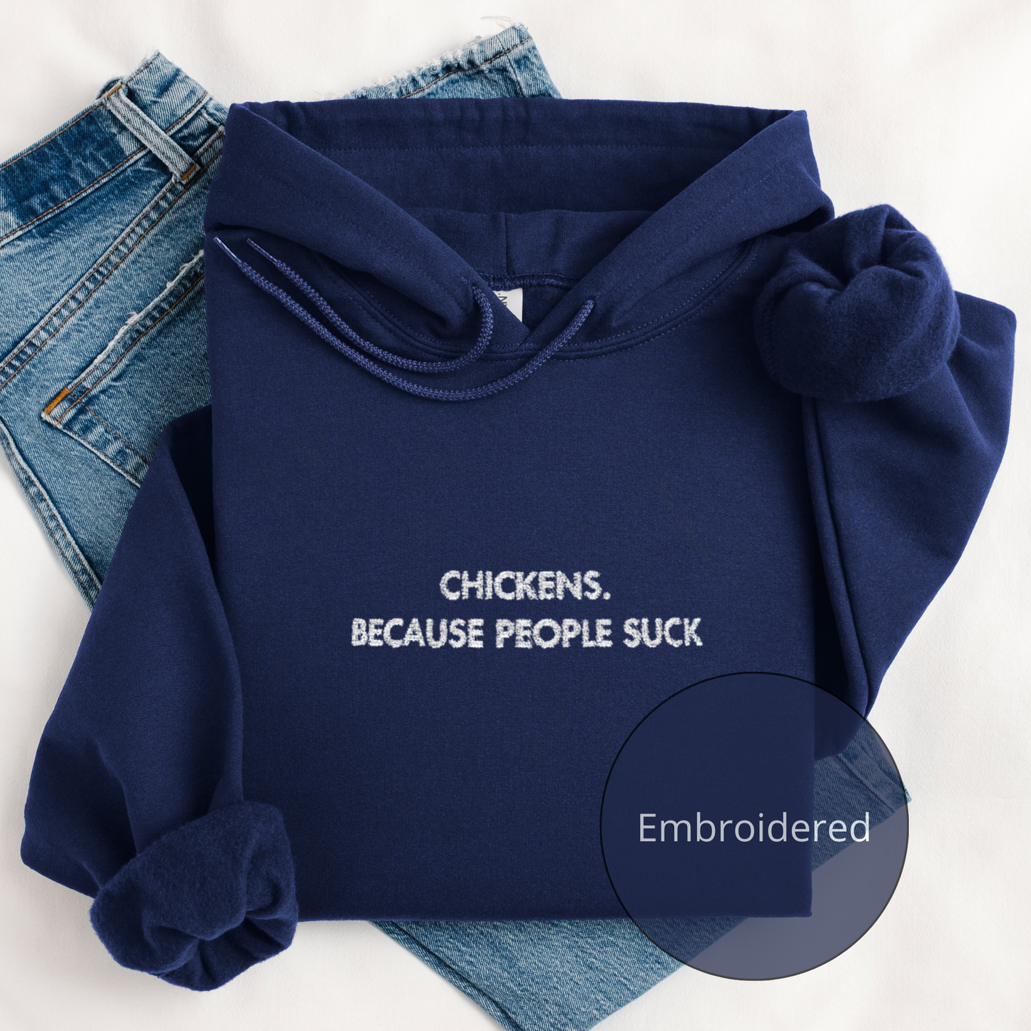 Chickens. Because People Suck | Embroidery Hoodie | Unisex
