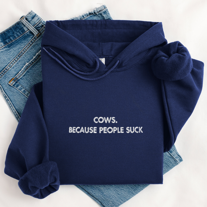 Cows. Because People Suck | Embroidery Hoodie | Unisex